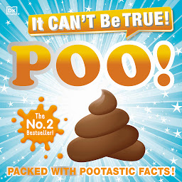 Icon image It Can't Be True! Poo!: Packed with Pootastic Facts