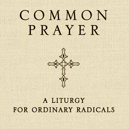 Icon image Common Prayer: A Liturgy for Ordinary Radicals