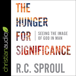 Icon image The Hunger for Significance: Seeing the Image of God in Man