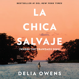 Icon image La chica salvaje: Spanish Edition of Where The Crawdads Sing