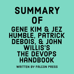 Icon image Summary of Gene Kim, Jez Humble, Patrick Debois, and John Willis's The DevOps Handbook