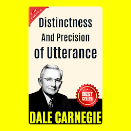 Imaginea pictogramei Distinctness and Precision of Utterance: THE ART OF PUBLIC SPEAKING (ILLUSTRATED) BY DALE CARNEGIE: Mastering the Skill of Effective Communication and Persuasion by [Dale Carnegie]