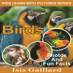 Icon image Birds: Birds: Photos and Fun Facts for Kids
