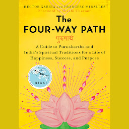 Immagine dell'icona The Four-Way Path: A Guide to Purushartha and India's Spiritual Traditions for a Life of Happiness, Success, and Purpose