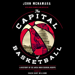Icon image The Capital of Basketball: A History of DC Area High School Hoops