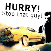Hurry! Stop that guy!!