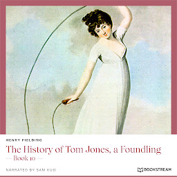 Icoonafbeelding voor The History of Tom Jones, a Foundling - Book 10 (Unabridged)