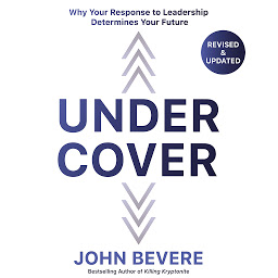 Icon image Under Cover: Why Your Response to Leadership Determines Your Future