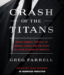 Obraz ikony: Crash of the Titans: Greed, Hubris, the Fall of Merrill Lynch and the Near-Collapse of Bank of America