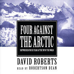 图标图片“Four against the Arctic: Shipwrecked for Six Years at the Top of the World”