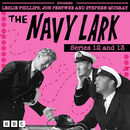 Icon image The Navy Lark: Series 12 and 13: The Classic BBC Radio Sitcom