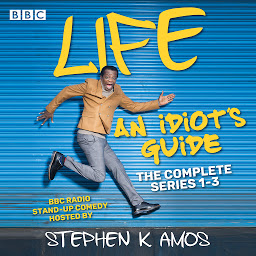 Icon image Life: An Idiot’s Guide: The Complete Series 1-3: BBC Radio 4 stand up comedy