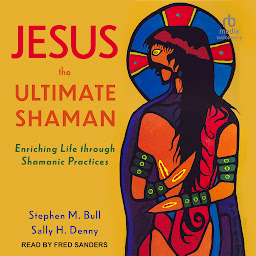 Jesus, the Ultimate Shaman: Enriching Life Through Shamanic Practices 아이콘 이미지