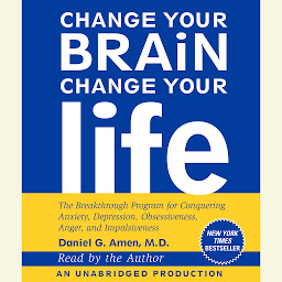 Imagen de icono Change Your Brain, Change Your Life: The Breakthrough Program for Conquering Anxiety, Depression, Obsessiveness, Anger, and Impulsiveness