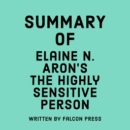 Icon image Summary of Elaine N. Aron’s The Highly Sensitive Person