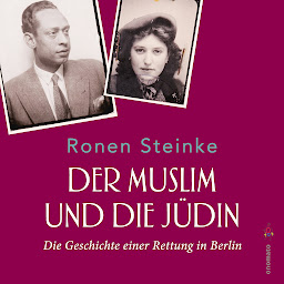Obraz ikony: Der Muslim und die Jüdin. Die Geschichte einer Rettung in Berlin: Volltextlesung von Axel Grube