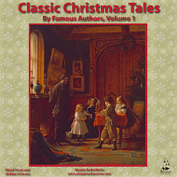 Icon image Classic Christmas Tales by Famous Authors, Vol. 1: Volume 1