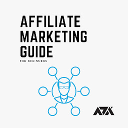 Icon image Affiliate Marketing Guide for Beginners: Learn How You Can Get Started and Build your Own Sustainable Passive Income Step by Step