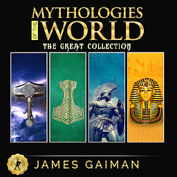 Icon image Mythologies of the World: The Great Collection: Classic Stories From the Greek, Celtic, Norse & Egyptian Mythology - Myths and Legends, Rituals and Beliefs of Gods, Giants, Heroes, Monsters and Magical Creatures From the World’s Most Ancient Civilization