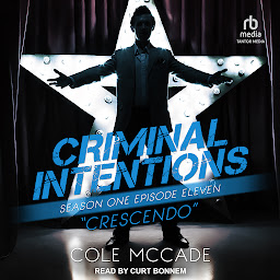 Icon image Criminal Intentions: Season One, Episode Eleven: Crescendo