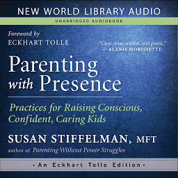 图标图片“Parenting with Presence: Practices for Raising Conscious, Confident, Caring Kids”