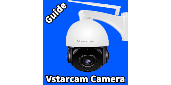 vstarcam camera guide Apps on Google Play