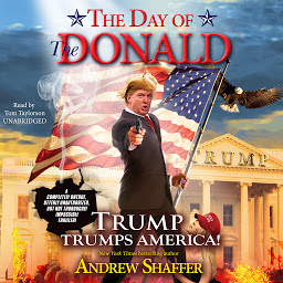 Icon image The Day of the Donald: Trump Trumps America!