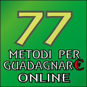 77 Metodi per Guadagnare Online