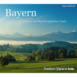 Obraz ikony: Bayern (Reise - Europa - Deutschland): Zwischen Schwangau und Berchtesgadener Land