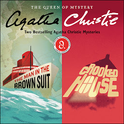 Icon image The Man in the Brown Suit & Crooked House: Two Bestselling Agatha Christie Novels in One Great Audiobook
