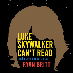 Icon image Luke Skywalker Can't Read: And Other Geeky Truths