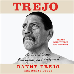 Icon image Trejo: My Life of Crime, Redemption, and Hollywood