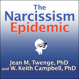 Icon image The Narcissism Epidemic: Living in the Age of Entitlement