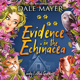 Obraz ikony: Evidence in the Echinacea: Lovely Lethal Gardens, Book 5
