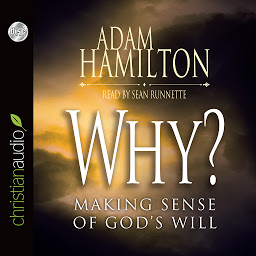 Image de l'icône Why?: Making Sense of God's Will