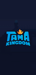 TAMA KINGDOM