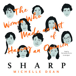 Icon image Sharp: The Women Who Made an Art of Having an Opinion