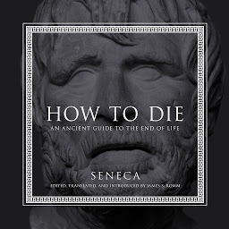 Icon image How to Die: An Ancient Guide to the End of Life