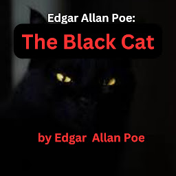 Icon image Edgar Allen Poe: THE BLACK CAT: A tale of evil and the guilt that brings karma full circle on the evil doer