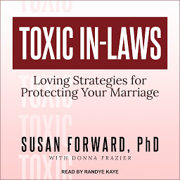 Icon image Toxic In-Laws: Loving Strategies for Protecting Your Marriage