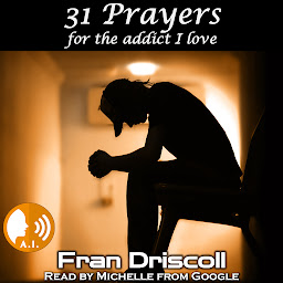 Icon image 31 Prayers for the Addict I Love: A Christian Devotional