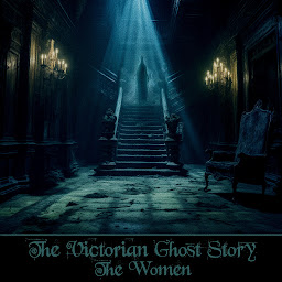 Icon image The Victorian Ghost Story - The Women: Capable of equally brilliant tales despite being neglected during this time
