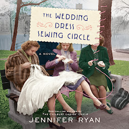 Icon image The Wedding Dress Sewing Circle: A Novel