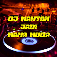DJ Mantan Jadi Mama Muda Full