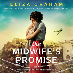 Icon image The Midwife's Promise: Heartbreaking World War 2 historical fiction