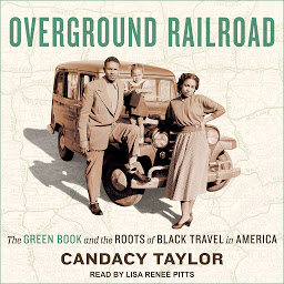 Icon image Overground Railroad: The Green Book and the Roots of Black Travel in America