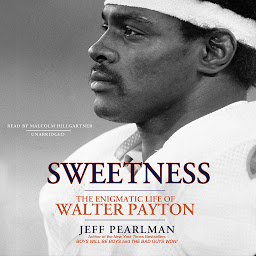 Icon image Sweetness: The Enigmatic Life of Walter Payton