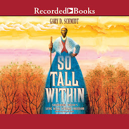 Symbolbild für So Tall Within: Sojourner Truth's Long Walk Toward Freedom