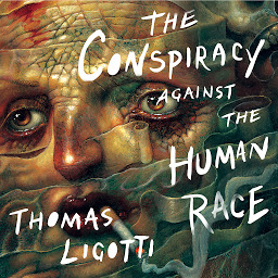 Icon image The Conspiracy against the Human Race: A Contrivance of Horror