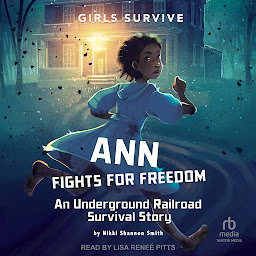 Icon image Ann Fights for Freedom: An Underground Railroad Survival Story